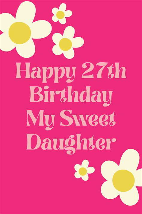 quote 27 birthday wishes|happy 27th birthday daughter.